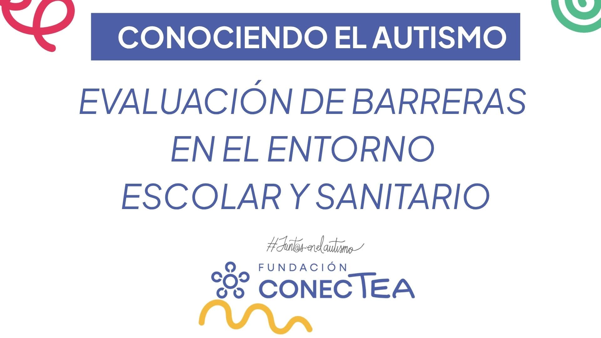 EVALUACIÓN DE BARRERAS EN EL ENTORNO ESCOLAR Y SANITARIO