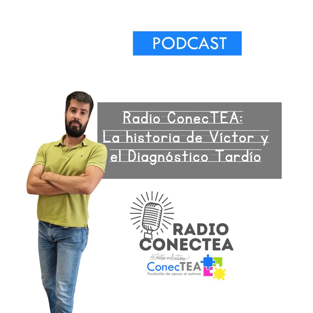 Radio ConecTEA nos acerca el diagnóstico tardío del TEA con el testimonio de Víctor